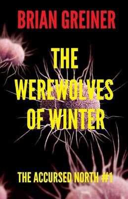 The Werewolves of Winter By MR Brian Greiner 9780993698385 (Paperback)