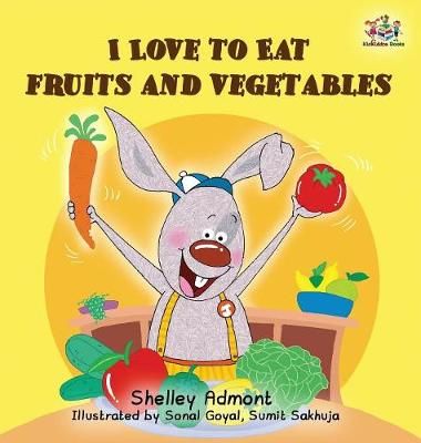 I Love to Eat Fruits and Vegetables By Admont, Shelley, 9780993700095