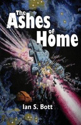The Ashes of Home By Ian S Bott 9780993724251 (Paperback)