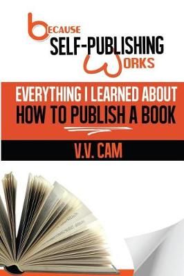 Because Self-Publishing Works By MS V V Cam 9780993758676 (Paperback)