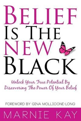 Belief Is The New Black By Marnie Kay 9780993799600 (Paperback)