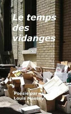 Le Temps Des Vidanges By Louis Massey 9780993808029 (Paperback)