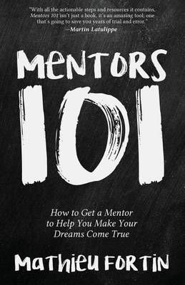 Mentors 101 By Mathieu Fortin 9780993873621 (Paperback)