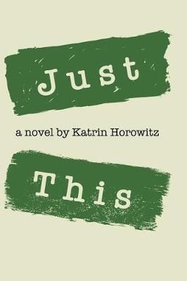 Just This By Katrin Horowitz 9780993922374 (Paperback)