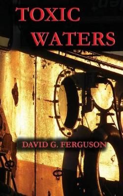 Toxic Waters By David G Ferguson 9780993952203 (Paperback)