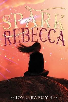 Spark Rebecca By Joy Llewellyn 9780993971563 (Paperback)