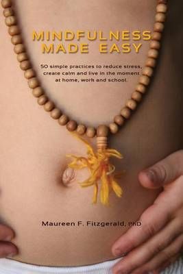Mindfulness Made Easy By Maureen F Fitzgerald Phd 9780993984037