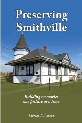 Preserving Smithville By Barbara a Fanson 9780993996375 (Paperback)