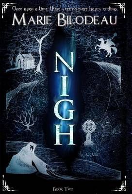 Nigh - Book 2 By Marie Bilodeau 9780994043955 (Hardback)