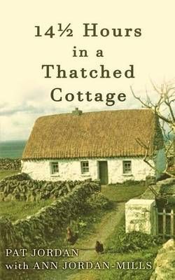 Fourteen and a Half Hours in a Thatched Cottage 9780994045249