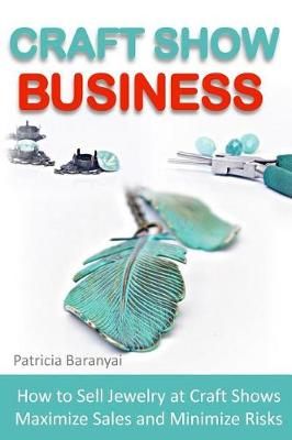 Craft Show Business By Patricia Baranyai 9780994064806 (Paperback)