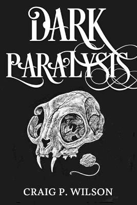 Dark Paralysis By Craig P Wilson 9780994077431 (Paperback)