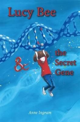 Lucy Bee & The Secret Gene By Anne Ingram 9780994128195 (Paperback)