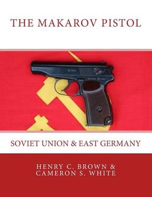 The Makarov Pistol By Cameron S White 9780994168238 (Paperback)