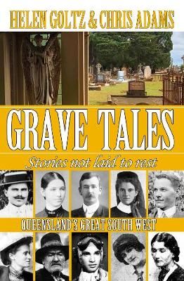 Grave Tales: Queensland's Great South West By Helen Goltz (Paperback)