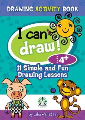 I can draw! 11 Simple and Fun Drawing Lessons By Varetsa, Lilia