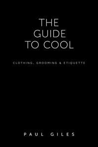 The Gentleman's Guide to Cool By Paul Giles 9780994183828 (Paperback)