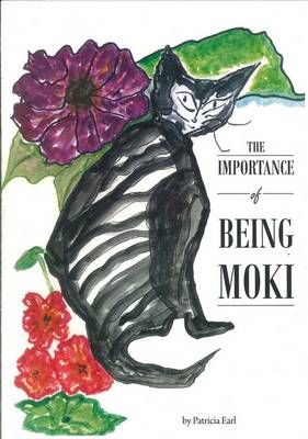 THE IMPORTANCE OF BEING MOKI By EARL, PATRICIA 9780994197504