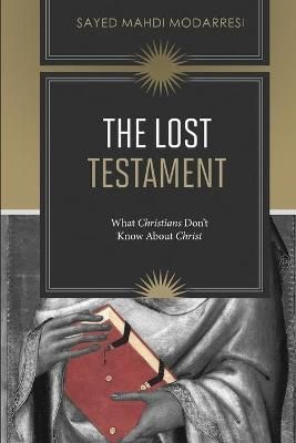 The Lost Testament By Sayed Mahdi Modarresi 9780994240903 (Paperback)