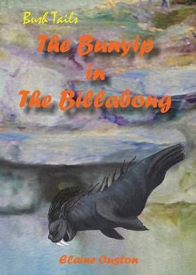 The Bunyip in The Billabong By Elaine Ouston 9780994246301 (Paperback)