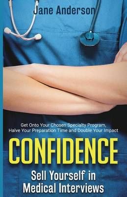 Confidence: Sell Yourself in Medical Interviews By Anderson, Jane E
