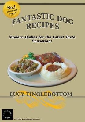 Fantastic Dog Recipes By Lucy Tinglebottom 9780994295569 (Paperback)