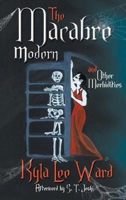 Macabre Modern and Other Morbidities By Ward 9780994390134 (Hardback)