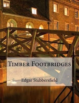 Timber Footbridges By Edgar Stubbersfield 9780994415714 (Paperback)