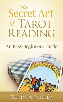 The Secret Art of Tarot Reading By Guldjin Miller 9780994455727