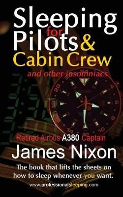 Sleeping For Pilots & Cabin Crew: (And Other Insomniacs) 9780994476043