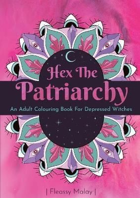 Hex The Patriarchy By Malay, Fleassy 9780994490551 (Paperback)