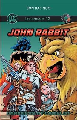 Legendary 12: John Rabbit (Vol. 4) : Darkness at Camelot 9780994494795