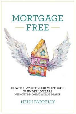 Mortgage Free By Heidi Farrelly 9780994517104 (Paperback)