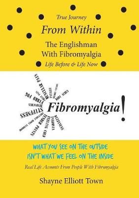 True Journey from Within - The Englishman with Fibromyalgia - Life Before and Life Now