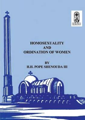 Homosexuality and the Ordination of Women By Shenouda III, H.H Pope