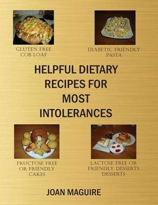 Helpful Dietary Recipes For Most Intolerances By Joan Patricia Maguire