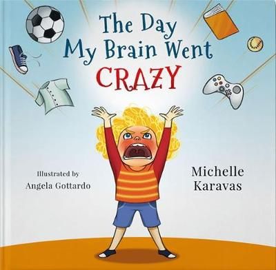 The Day My Brain Went Crazy: A Children's Book About Managing Emotions