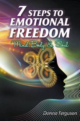 7 Steps to Emotional Freedom By Donna Ferguson 9780994565204