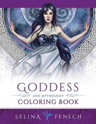 Goddess and Mythology Coloring Book By Selina Fenech 9780994585226