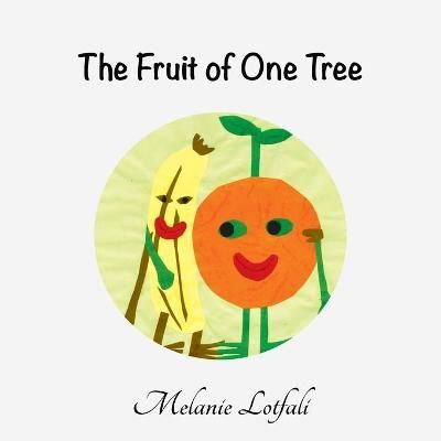The Fruit of One Tree By Melanie, Dr Lotfali 9780994592613 (Paperback)