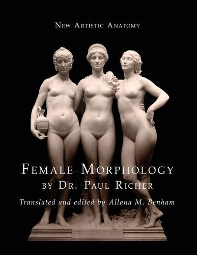 New Artistic Anatomy: Female Morphology By Richer, Paul 9780994731302
