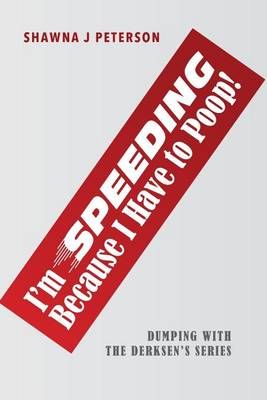 I'm Speeding Because I Have to Poop! By Shawna J Peterson (Paperback)