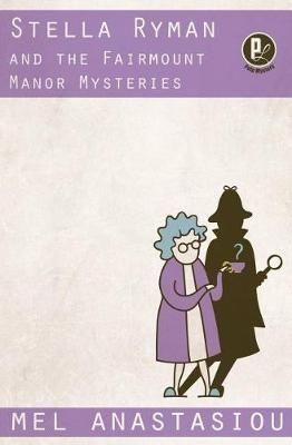 Stella Ryman and the Fairmount Manor Mysteries By Anastasiou, Mel