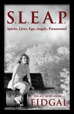 S.L.E.A.P. (Spirits, Lives, Ego, Angels, Paranormal) By Fidgal