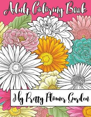 My Pretty Flower Garden By Sl Scheibe 9780995037120 (Paperback)