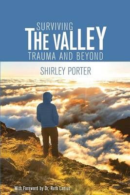 Surviving the Valley: Trauma and Beyond By Porter, Shirley (Paperback)