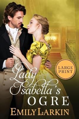 Lady Isabella's Ogre By Emily Larkin 9780995139671 (Paperback)