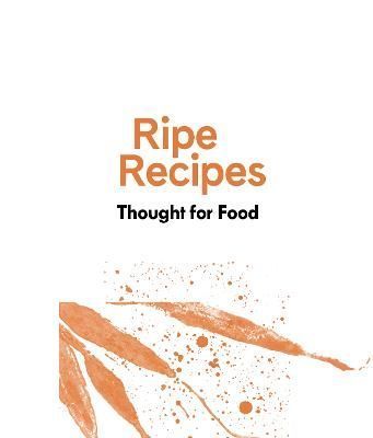 Ripe Recipes - Thought For Food 9780995142398 (Hardback)