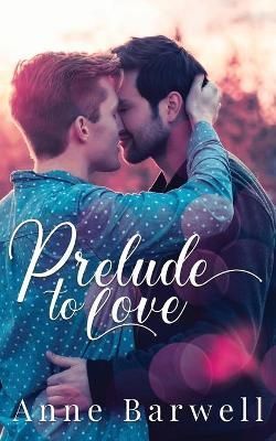 Prelude to Love By Barwell, Anne 9780995146686 (Paperback)