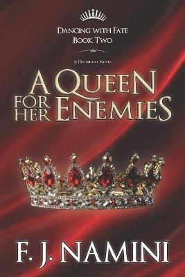 A Queen for Her Enemies - A Historical Novel By F J Namini (Paperback)